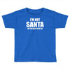 i'm not santa but sit on my lap Toddler T-shirt