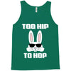too hip to hop bunny easter Tank Top