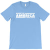 make the america great again T-Shirt
