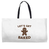 let's get baked Weekender Totes