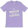 naked under these clothes tie dye T-Shirt