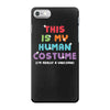 This Is My Human Costume I'm Really a Unicorn iPhone 7 Case