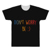 Dont Worry Be Happy All Over Men's T-shirt