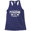 All I Care About Is Fishing And Like Maybe 3 People And Beer Racerback Tank
