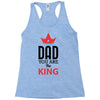 dad you are the king Racerback Tank