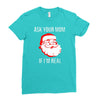 ask your mom if i'm real Ladies Fitted T-Shirt