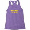 don't invite me places Racerback Tank