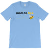 Mom to Bee Unknown Gender T-Shirt