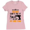 IF FATHER CAN'T FIX IT THAN NO ONE CAN FIX IT Ladies Fitted T-Shirt