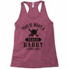 This Is What A Badass Daddy Looks Like Racerback Tank