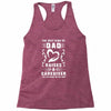 The Best Kind of Dad Raises a Caregiver Yes, She Bought Me This Shirt Racerback Tank