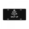 keep calm and shut up License Plate