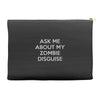 ask me about my zombie disguise Accessory Pouches