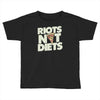 riots not diets Toddler T-shirt