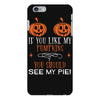 if you like my pumpkins! iPhone 6 Plus/6s Plus Case