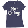 not today Ladies Fitted T-Shirt