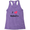 i love robots Racerback Tank
