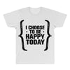 i choose to be happy today All Over Men's T-shirt