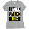 i woke up like this Ladies Fitted T-Shirt