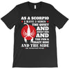 as a scorpio i have 3 sides T-Shirt