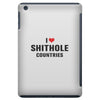 I Love Shithole Countries iPad Mini
