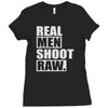 real men shoot raw Ladies Fitted T-Shirt