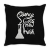 science gets me high Throw Pillow