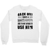 back off i have a crazy grandpa and i'm not afraid to user him Crewneck Sweatshirt