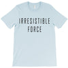 irresitible force T-Shirt