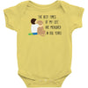 the best time of my life Baby Onesie