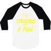 the struggle is real 3/4 Sleeve Shirt