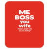 me boss you wife Mousepad