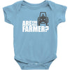 are you the farmer Baby Onesie