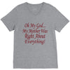 my mother was right V-Neck Tee