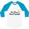One More Beer Please 3/4 Sleeve Shirt