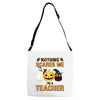 nothing scares me i'm a teacher Adjustable Strap Totes