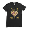 pizza is my valentine 3 Ladies Fitted T-Shirt