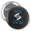Papa is my Name Fishing Is My Game Pin-back button
