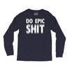 do epic shit Long Sleeve Shirts