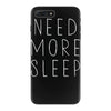 need more sleep iPhone 7 Plus Case