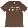 How You Doin of The Friends Parody T-Shirt