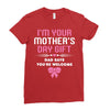 I'm Your Mother's Day Gift Dad Says You're Welcome Baby Girl Ladies Fitted T-Shirt