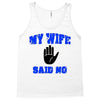 my wife said no Tank Top
