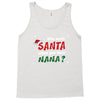 Who Needs Santa When You Have Nana? Tank Top