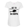 get to da choppa Maternity Scoop Neck T-shirt