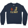 i'll wait Crewneck Sweatshirt