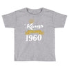 kings are born in 1960 Toddler T-shirt