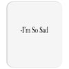 i'm so sad Mousepad