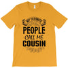 My Favorite People Call Me Cousin T-Shirt