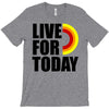 live for today T-Shirt
